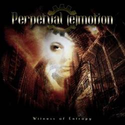 Perpetual (E)motion : Witness of Entropy
